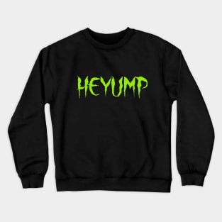 neon joe heyump Crewneck Sweatshirt